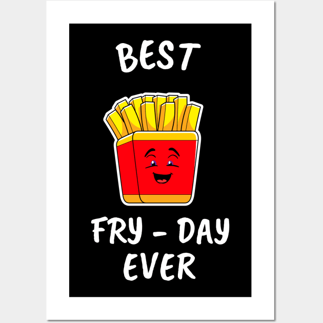 FUNNY Food Quotes French Fries Best Fry Day Ever Wall Art by SartorisArt1